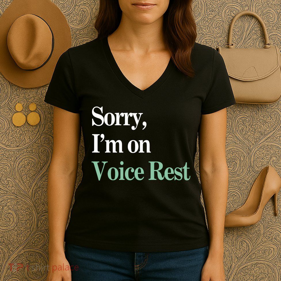 Sorry IM On Voice Rest Funny Vocal Women's V-Neck T-Shirt
