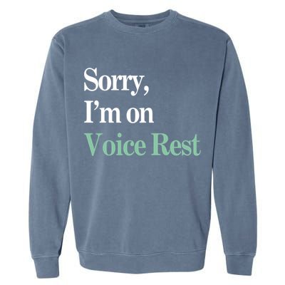 Sorry IM On Voice Rest Funny Vocal Garment-Dyed Sweatshirt