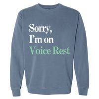 Sorry IM On Voice Rest Funny Vocal Garment-Dyed Sweatshirt