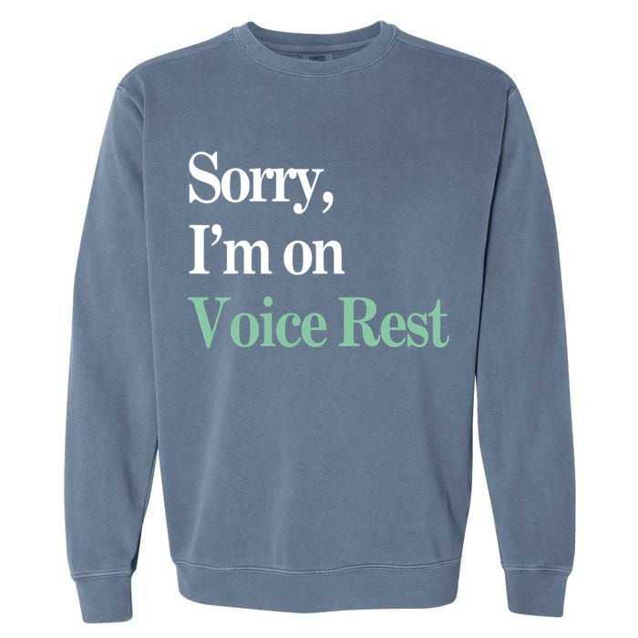 Sorry IM On Voice Rest Funny Vocal Garment-Dyed Sweatshirt