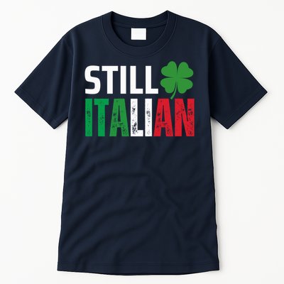 STILL ITALIAN On St. Patricks Day Italian Irish Tall T-Shirt