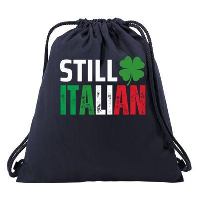 STILL ITALIAN On St. Patricks Day Italian Irish Drawstring Bag