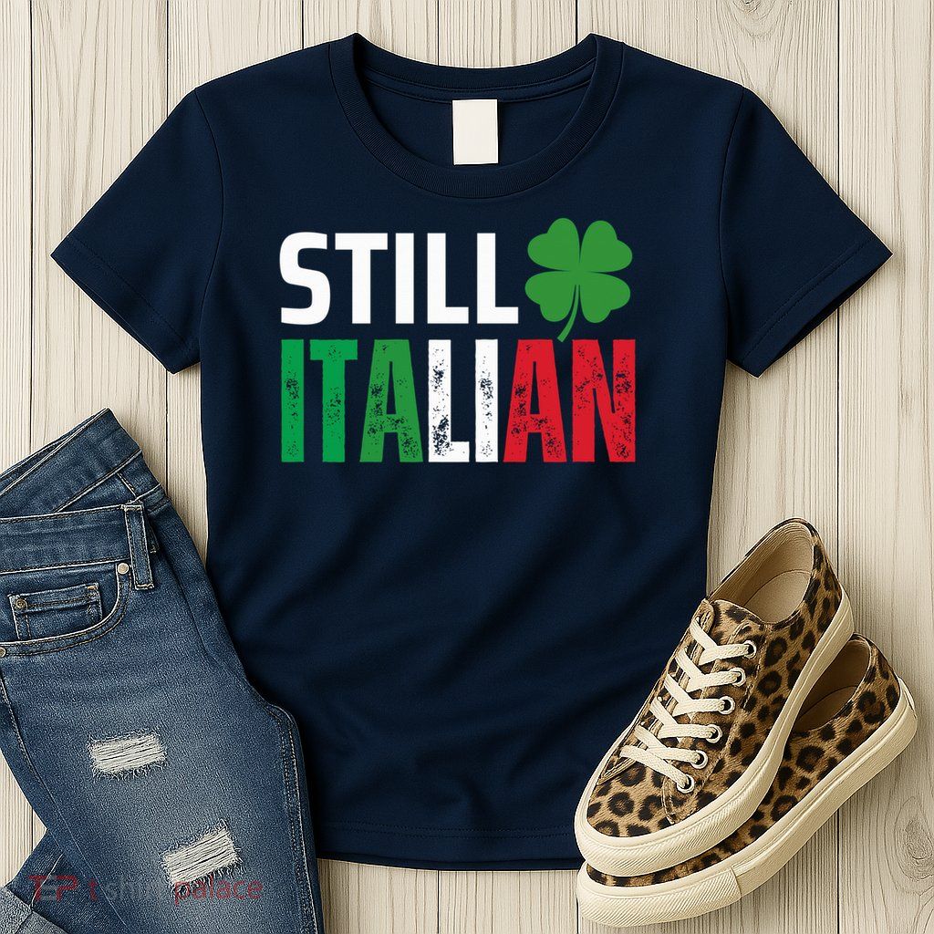 STILL ITALIAN On St. Patricks Day Italian Irish Womens T-Shirt