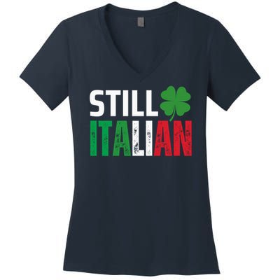 STILL ITALIAN On St. Patricks Day Italian Irish Women's V-Neck T-Shirt