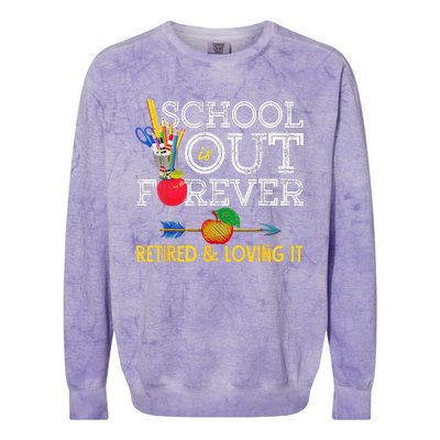 School Is Out Forever Retired And Loving It Retirement Colorblast Crewneck Sweatshirt