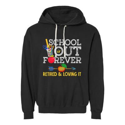 School Is Out Forever Retired And Loving It Retirement Garment-Dyed Fleece Hoodie