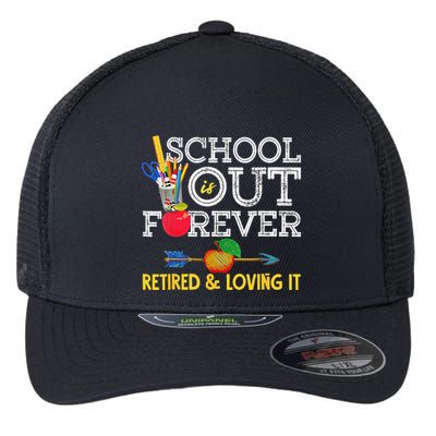 School Is Out Forever Retired And Loving It Retirement Flexfit Unipanel Trucker Cap