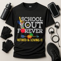 School Is Out Forever Retired And Loving It Retirement Performance Shirt