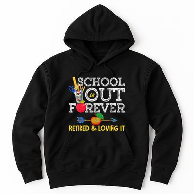 School Is Out Forever Retired And Loving It Retirement Hoodie