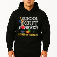 School Is Out Forever Retired And Loving It Retirement Hoodie