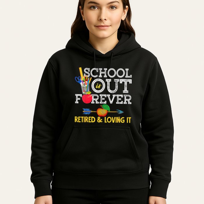 School Is Out Forever Retired And Loving It Retirement Hoodie