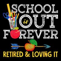School Is Out Forever Retired And Loving It Retirement Hoodie