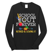 School Is Out Forever Retired And Loving It Retirement Long Sleeve Shirt