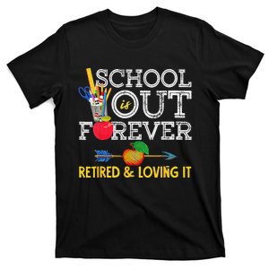 School Is Out Forever Retired And Loving It Retirement T-Shirt