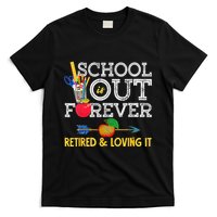 School Is Out Forever Retired And Loving It Retirement T-Shirt