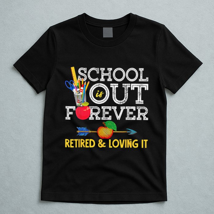 School Is Out Forever Retired And Loving It Retirement T-Shirt