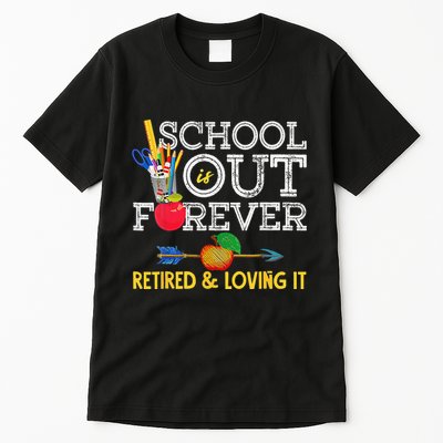 School Is Out Forever Retired And Loving It Retirement Tall T-Shirt