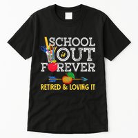 School Is Out Forever Retired And Loving It Retirement Tall T-Shirt
