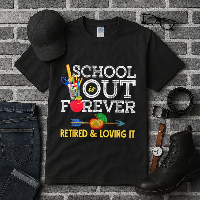 School Is Out Forever Retired And Loving It Retirement Tall T-Shirt