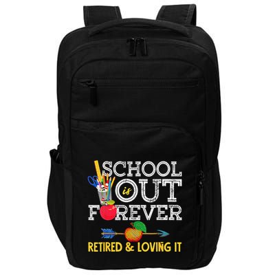 School Is Out Forever Retired And Loving It Retirement Impact Tech Backpack
