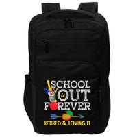 School Is Out Forever Retired And Loving It Retirement Impact Tech Backpack
