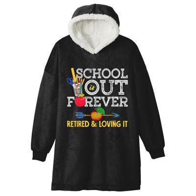 School Is Out Forever Retired And Loving It Retirement Hooded Wearable Blanket