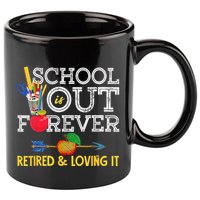School Is Out Forever Retired And Loving It Retirement 11oz C Handle Ceramic Mug