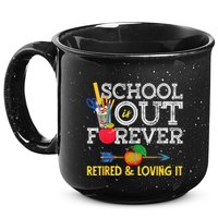 School Is Out Forever Retired And Loving It Retirement 15oz Campfire Ceramic Mug