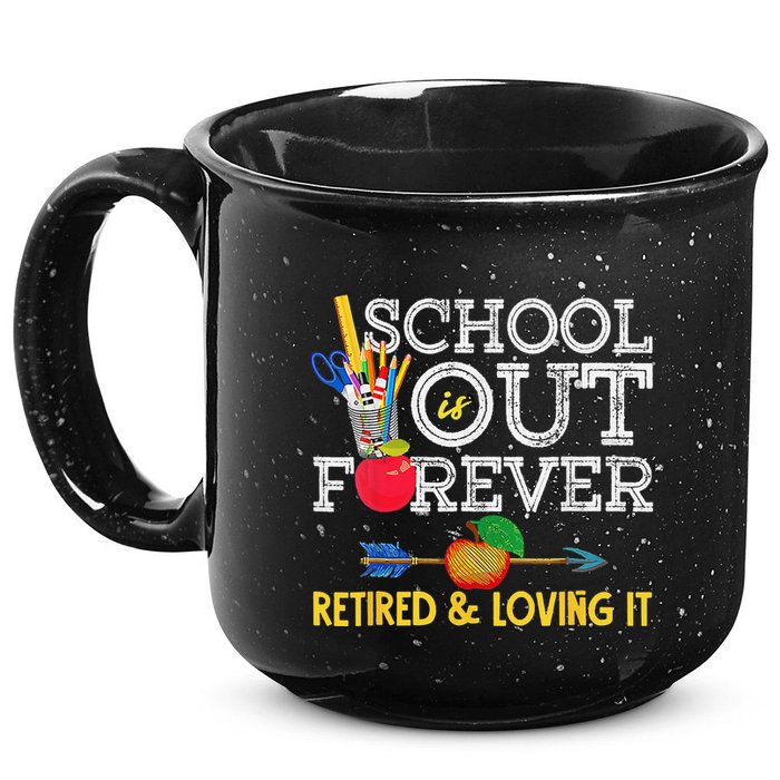 School Is Out Forever Retired And Loving It Retirement 15oz Campfire Ceramic Mug