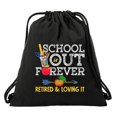 School Is Out Forever Retired And Loving It Retirement Drawstring Bag