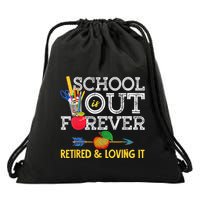 School Is Out Forever Retired And Loving It Retirement Drawstring Bag