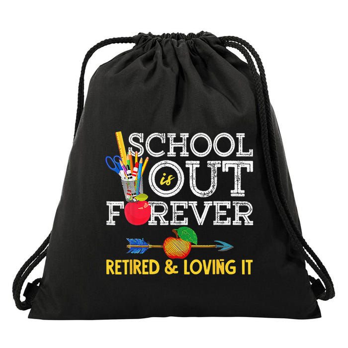 School Is Out Forever Retired And Loving It Retirement Drawstring Bag