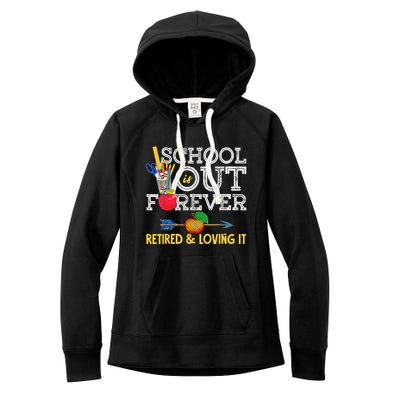 School Is Out Forever Retired And Loving It Retirement Women's Fleece Hoodie
