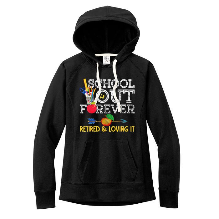 School Is Out Forever Retired And Loving It Retirement Women's Fleece Hoodie