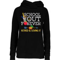 School Is Out Forever Retired And Loving It Retirement Womens Funnel Neck Pullover Hood