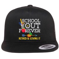 School Is Out Forever Retired And Loving It Retirement Flatbill Hat