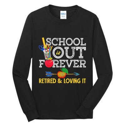 School Is Out Forever Retired And Loving It Retirement Tall Long Sleeve T-Shirt