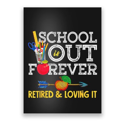 School Is Out Forever Retired And Loving It Retirement Poster