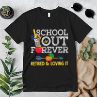 School Is Out Forever Retired And Loving It Retirement Premium T-Shirt