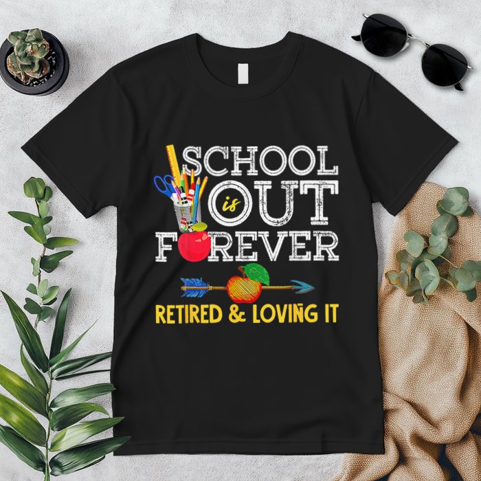 School Is Out Forever Retired And Loving It Retirement Premium T-Shirt