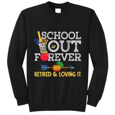 School Is Out Forever Retired And Loving It Retirement Tall Sweatshirt