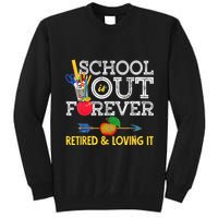 School Is Out Forever Retired And Loving It Retirement Tall Sweatshirt