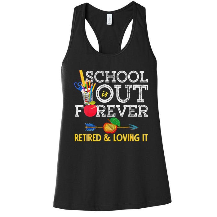 School Is Out Forever Retired And Loving It Retirement Women's Racerback Tank