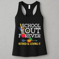 School Is Out Forever Retired And Loving It Retirement Womens Tank Top