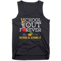 School Is Out Forever Retired And Loving It Retirement Tank Top