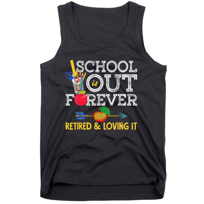 School Is Out Forever Retired And Loving It Retirement Tank Top