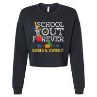 School Is Out Forever Retired And Loving It Retirement Cropped Pullover Crew