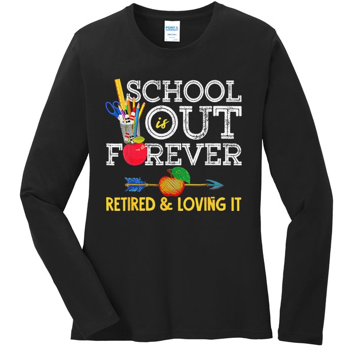 School Is Out Forever Retired And Loving It Retirement Ladies Long Sleeve Shirt