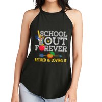 School Is Out Forever Retired And Loving It Retirement Women's Perfect Tri Rocker Tank