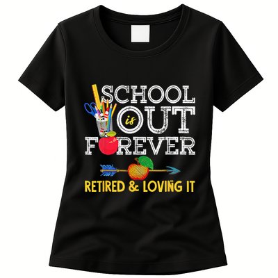 School Is Out Forever Retired And Loving It Retirement Womens T-Shirt